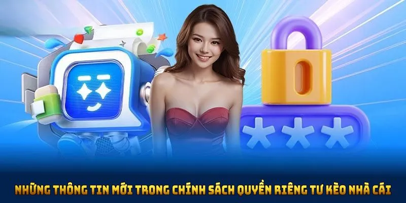 Những thông tin mới trong chính sách quyền riêng tư