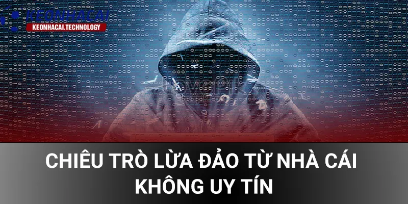 Chiêu trò lừa đảo từ nhà cái không uy tín